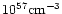 $10^{57}{\rm cm^{-3}}$