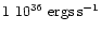 $1~10^{36}~{\rm ergs \, s^{-1}}$