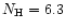 $N_{\rm H}=6.3$