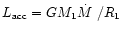$L_{\rm acc}=GM_{1}\hbox{$\dot M$ }/R_{1}$