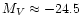 $M_{V} \approx -24.5$