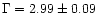 $\Gamma = 2.99 \pm 0.09$