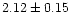 $2.12\pm0.15$