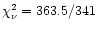 $\chi_{\nu}^2=363.5/341$