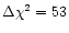$\Delta\chi^2=53$