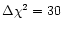 $\Delta\chi^2=30$