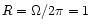 $R=\Omega/2\pi=1$