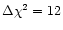 $\Delta\chi^{2}=12$
