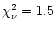 $\chi_{\nu}^{2}=1.5$