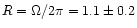$R=\Omega/2\pi=
1.1\pm0.2$