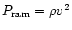$P_{\rm ram}=\rho v^2$