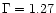 $\Gamma =1.27$