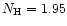 $N_{\rm H}=1.95$