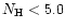 $N_{\rm H}<5.0$