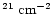 $^{21}~\rm {cm}^{-2}$