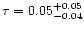 $\tau=0.05^{+0.05}_{-0.04}$