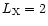 $L_{\rm X}=2$