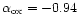 $\alpha_{\rm ox}=-0.94$