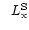 $\ \ L_{\rm x}^{\rm S}$