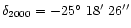 $\delta_{2000}=-25\hbox{$^\circ$ }18\hbox{$^\prime$ }26''$