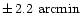 $\pm\,2.2~\rm {arcmin}$
