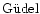 $\rm {G\ddot udel}$