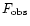 $F_{\rm {obs}}$