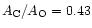 $A_{\rm C}/A_{\rm O} = 0.43$