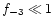$f_{-3} \ll 1$