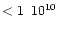 $<1 \,\,\, 10^{10}$