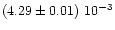 $(4.29\pm0.01)~10^{-3}$