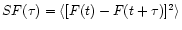 $SF(\tau)=\langle [F(t)-F(t+\tau)]^2\rangle$