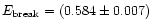 $E_{\rm break} = (0.584\pm0.007)$