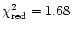 $\chi^2_{\rm red} = 1.68$