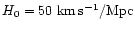 $H_{0} = 50~{\rm km\, s^{-1}/Mpc}$