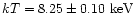$kT=
8.25\pm 0.10{\rm ~keV}$