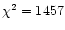 $\chi^{2}=1457$