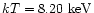 $kT= 8.20{\rm ~keV}$