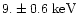 $9.\pm 0.6{\rm ~keV}$