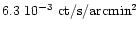 $6.3~10^{-3}~{\rm ct/s/arcmin^{2}}$