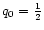 $q_{\rm0} = \rm\frac{1}{2}$