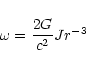 \begin{displaymath}\omega = \frac{2G}{c^2} J r^{-3}
\end{displaymath}