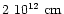 $\rm 2~10^{12}\ cm$