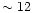 $\sim 12$