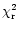 $\chi_{\rm r}^2$