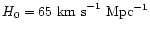 $H_0 = 65 ~\rm {km~s}^{-1} ~\rm {Mpc}^{-1}$