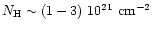 $N_{\rm {H}} \sim (1 - 3)~ 10^{21}
~\rm {cm}^{-2}$