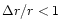 $\Delta r/r < 1$