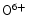 $\mathsf{O^{6+}}$