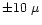 $\pm10~\mu$